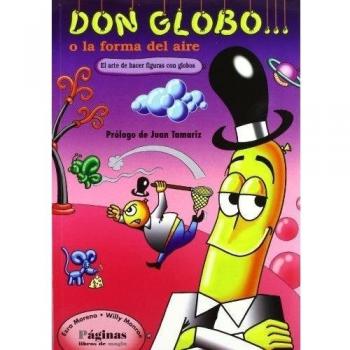 Don Globo (o la forma del aire) : el arte de hacer figuras con globos