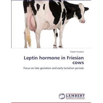 Leptin hormone in Friesian cows: Focus on late gestation and early lactation periods