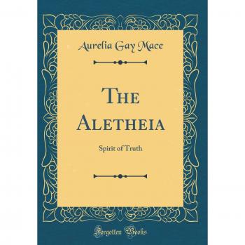 The Aletheia: Spirit of Truth