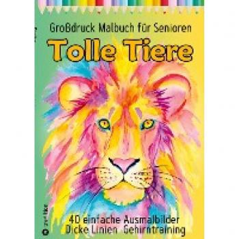 Malbuch für Senioren Großdruck Tolle Tiere Ausmalen für Erwachsene Sehbehinderte Demenzbetreuung Seniorenarbeit Geschenk Altersheim ältere Menschen Gruppenbetreuung