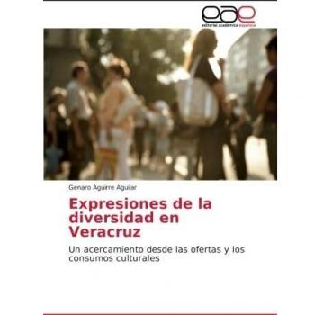 Expresiones de la diversidad en Veracruz: Un acercamiento desde las ofertas y los consumos culturales