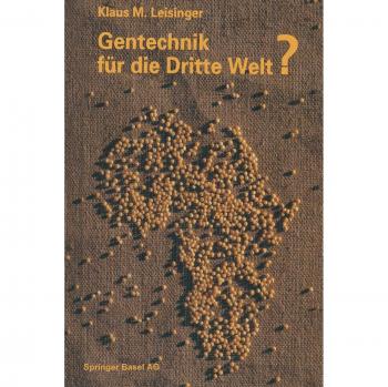 Gentechnik für die Dritte Welt?: Hunger, Krankheit und Umweltkrise _ eine moderne Technologie auf dem Prüfstand entwicklungspolitischer Tatsachen