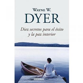 Diez secretos para el éxito y la paz interior