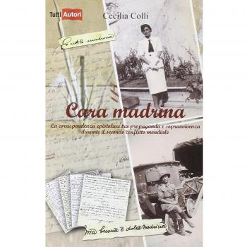Cara madrina. La corrispondenza epistolare tra propaganda e sopravvivenza durante il secondo conflitto mondiale