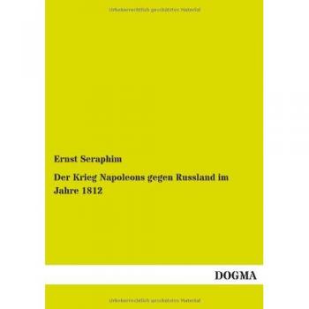 Der Krieg Napoleons gegen Russland im Jahre 1812