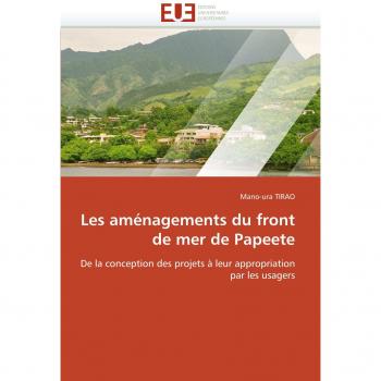 Les aménagements du front de mer de Papeete: De la conception des projets à leur appropriation par les usagers