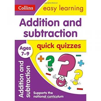 Addition & Subtraction Quick Quizzes Ages 7-9