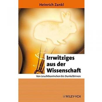 Irrwitziges aus der Wissenschaft: Von Leuchtkaninchen bis Dunkelbirnen