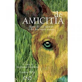 De amicitia. Storie di cani adottati e dei loro amici umani