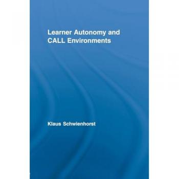 Learner Autonomy and Call Environments (Routledge Studies in Computer-assisted Language Learning, 3, Band 3)