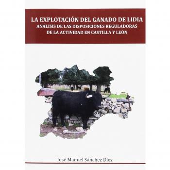 LA EXPLOTACION DEL GANADO DE LIDIA ANALISIS DE LAS DISPOSICI