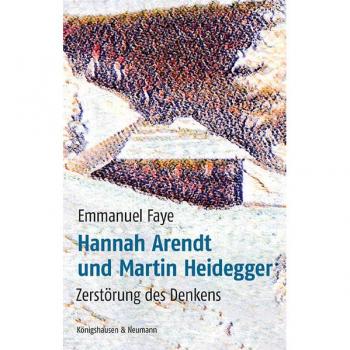 Hannah Arendt und Martin Heidegger: Zerstörung des Denkens