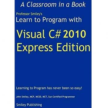 Learn to Program with Visual C# 2010 Express