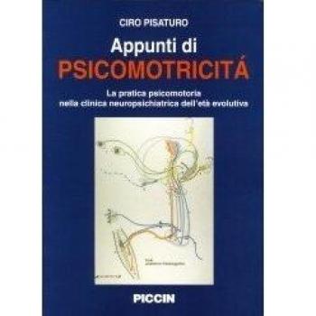 Appunti di psicomotricità. La pratica psicomotoria nella clinica neuropsichiatrica dell'età evolutiva