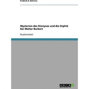 Mysterien des Dionysos und die Orphik bei Walter Burkert