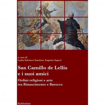 San Camillo De Lellis e i suoi amici. Ordini religiosi e arte tra Rinascimento e Barocco