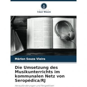 Vieira, Márlon Souza: Die Umsetzung des Musikunterrichts im kommunalen Netz von Seropédica/RJ