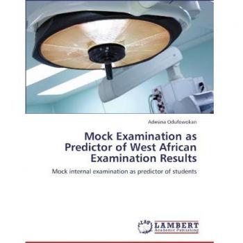 Mock Examination as Predictor of West African Examination Results: Mock internal examination as predictor of students