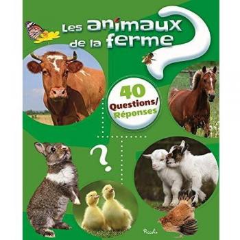 Les animaux de la ferme: 40 questions/réponses