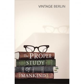The Proper Study Of Mankind : An Anthology of Essays