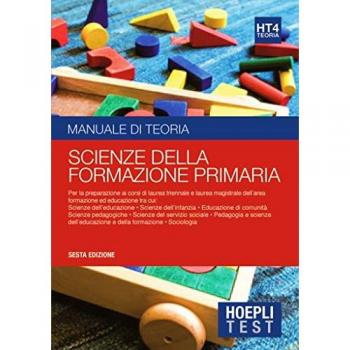 Hoepli test. Scienze della formazione primaria. Manuale di teoria. Per i test di ammissione all'università