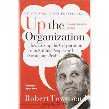 Robert C. Townsend Up the Organization