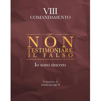 Non testimoniare il falso. Io sono sincero. VIII comandamento