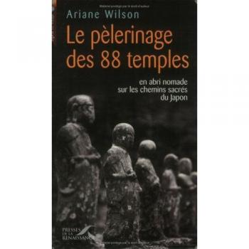 Le pèlerinage des 88 temples : En abri nomade sur les chemins sacrés du Japon