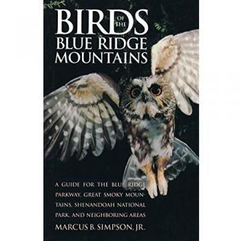 Birds of the Blue Ridge Mountains: A Guide for the Blue Ridge Parkway, Great Smoky Mountains, Shenandoah National Park, and Neighboring Areas