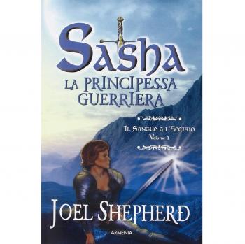 Il sangue e l'acciaio. Sasha. La principessa guerriera