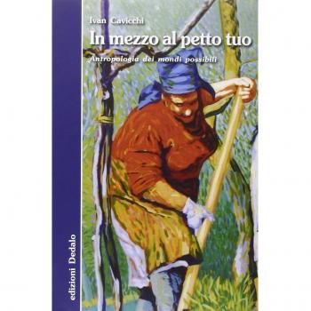 In mezzo al petto tuo. Antropologia dei mondi possibili