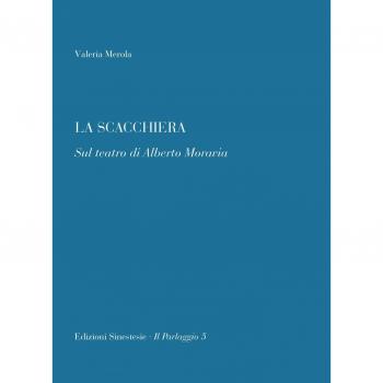 La scacchiera. Sul teatro di Alberto Moravia
