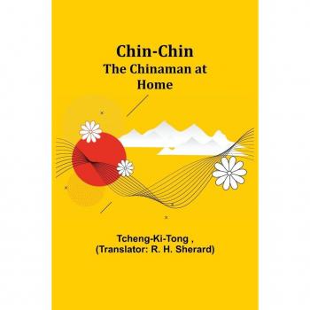 Chin-Chin; The Chinaman at Home