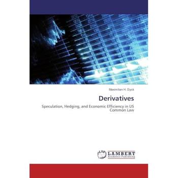 Derivatives: Speculation, Hedging, and Economic Efficiency in US Common Law