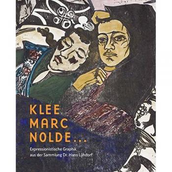 Klee, Marc, Nolde ...: Expressionistische Graphik aus der Sammlung Dr. Hans Lühdorf