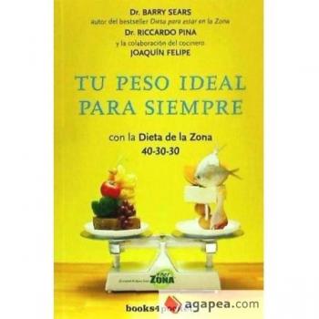 Tu Peso Ideal Para Siempre Con La Dieta De La Zona 40-30-30