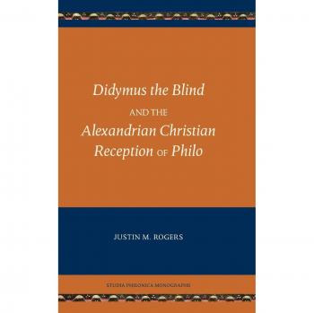 Rogers, Justin M.: Didymus the Blind and the Alexandrian Christian Reception of Philo