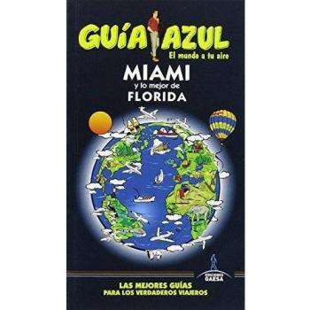 GUÍA AZUL MIAMI Y LO MEJOR DE FLORIDA