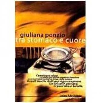 Tra stomaco e cuore. Dieci racconti brevi