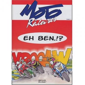 Moto Râleuses, Tome 2 : Eh ben.!?