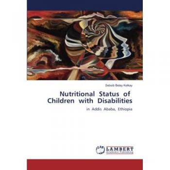 Nutritional Status of Children with Disabilities: in Addis Ababa, Ethiopia