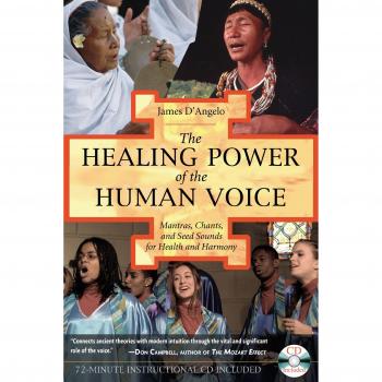 The Healing Power of the Human Voice by James DAngelo