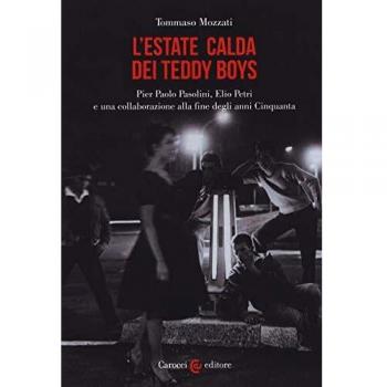 L' estate calda dei teddy boys. Pier Paolo Pasolini, Elio Petri e una collaborazione alla fine degli anni Cinquanta