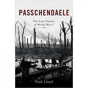 Passchendaele: The Lost Victory of World War I