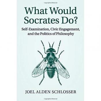 What Would Socrates Do by Schlosser & Joel Alden Bryn Mawr College & Pennsylvania