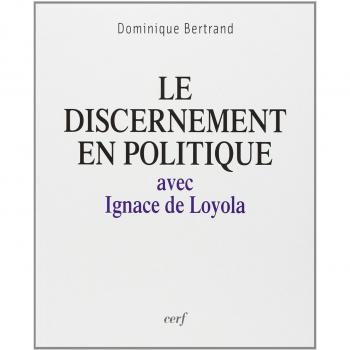 Le discernement en politique : avec Ignace de Loyola
