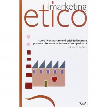 Marketing etico. Come i comportamenti etici dell'impresa possono diventare un fattore di competitività