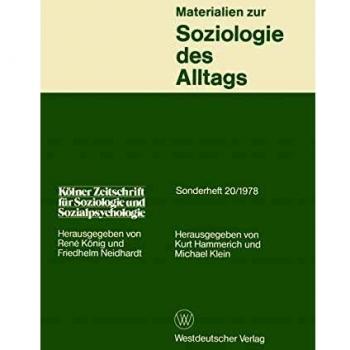 Kölner Zeitschrift für Soziologie und Sozialpsychologie: Sonderheft 20/1978: Materialien zur Soziologie des Alltags