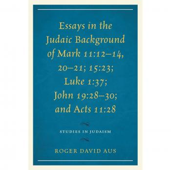 Essays in the Judaic Background of Mark 11