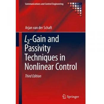 L2-Gain and Passivity Techniques in Nonlinear Control (Communications and Control Engineering)